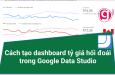 Cách tạo báo cáo tỷ giá hối đoái trong Google data studio
